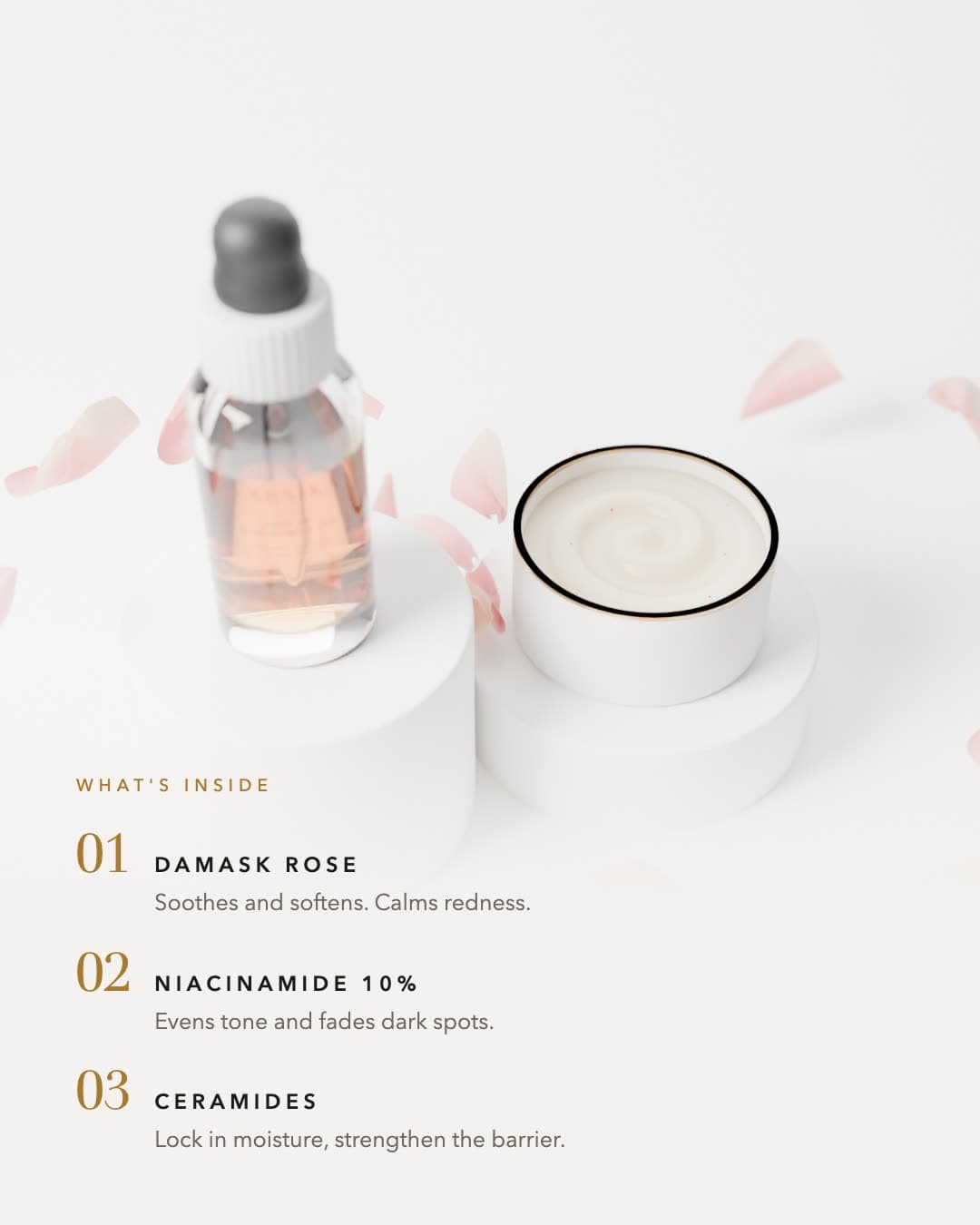 What's inside: damask rose, niacinamide, ceramides